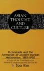 Protestants and the Formation of Modern Korean Nationalism, 1885-1920 : A Study of the Contributions of Horace G. Underwood and Sun Chu Kil - Book