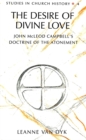 The Desire of Divine Love : John McLeod Campbell's Doctrine of the Atonement - Book