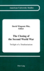 The Closing of the Second World War : Twilight of a Totalitarianism - Book