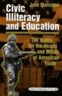 Civic Illiteracy and Education : The Battle for the Hearts and Minds of American Youth - Book
