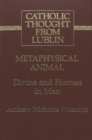 Metaphysical Animal : Divine and Human in Man - Book
