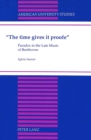 The Time Gives it Proofe : Paradox in the Late Music of Beethoven - Book