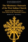 The Missionary Outreach of the West Indian Church : Jamaican Baptist Missions to West Africa in the Nineteenth Century - Book