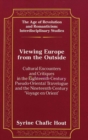 Viewing Europe from the Outside : Cultural Encounters and Critiques in the Eighteenth-Century Pseudo-Oriental Travelogue and the Nineteenth-Century 'Voyage En Orient' - Book