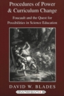 Procedures of Power and Curriculum Change : Foucault and the Quest for Possibilities in Science Education - Book