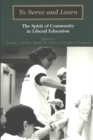 To Serve and Learn : The Spirit of Community in Liberal Education - Book
