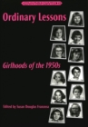 Ordinary Lessons : Girlhoods of the 1950s - Book