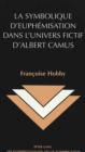 Symbolique d'euphaemisation dans l'univers Fictif d'albert camus / Franthcoise Hobby - Book