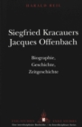 Siegfried Kracauers Jacques Offenbach : Biographie, Geschichte, Zeitgeschichte - Book