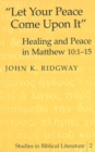 Let Your Peace Come Upon it : Healing and Peace in Matthew 10:1-15 - Book