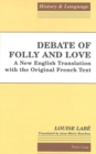 Debate of Folly and Love : A New English Translation with the Original French Text - Book