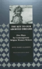 The Key to Our Aborted Dreams : Five Plays by Contemporary Belgian Women Writers - Book