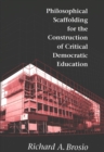 Philosophical Scaffolding for the Construction of Critical Democratic Education - Book
