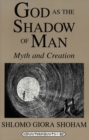 God as the Shadow of Man : Myth and Creation - Book