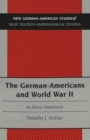 The German-Americans and World War II : An Ethnic Experience - Book