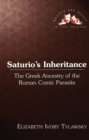 Saturio's Inheritance : The Greek Ancestry of the Roman Comic Parasite - Book