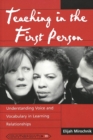 Teaching in the First Person : Understanding Voice and Vocabulary in Learning Relationships - Book