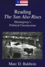 Reading the Sun Also Rises : Hemingway's Political Unconscious - Book