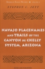 Navajo Placenames and Trails of the Canyon de Chelly System, Arizona - Book