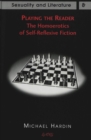 Playing the Reader : The Homoerotics of Self-Reflexive Fiction - Book