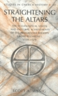 Straightening the Altars : The Ecclesiastical Vision and Pastoral Achievements of the Progressive Bishops Under Elizabeth I, 1559-1579 - Book