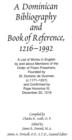 A Dominican Bibliography and Book of Reference, 1216-1992 : A List of Works in English by and About Members of the Order of Friars Preachers Founded by St. Dominic De Guzman (c.1171-1221) and Confirme - Book
