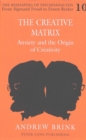 The Creative Matrix : Anxiety and the Origin of Creativity - Book
