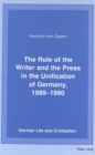 The Role of the Writer and the Press in the Unification of Germany, 1989-1990 - Book