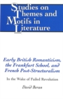 Early British Romanticism, the Frankfurt School, and French Post-Structuralism : In the Wake of Failed Revolution - Book