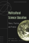 Multicultural Science Education : Theory, Practice, and Promise - Book