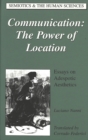 Communication: The Power of Location : Essays on Adespotic Aesthetics - Book