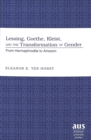 Lessing, Goethe, Kleist, and the Transformation of Gender : From Hermaphrodite to Amazon - Book
