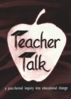 Teacher Talk : A Post-Formal Inquiry into Educational Change / Raymond A. Horn, Jr. - Book