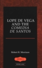 Lope De Vega and the Comedia De Santos - Book