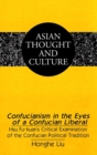 Confucianism in the Eyes of a Confucian Liberal : Hsu Fu-Kuan's Critical Examination of the Confucian Political Tradition - Book