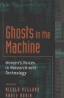 Ghosts in the Machine : Women's Voices in Research with Technology - Book