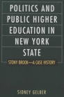 Politics and Public Higher Education in New York State : Stony Brook--A Case History - Book