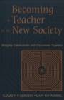 Becoming a Teacher in the New Society : Bringing Communities and Classrooms Together - Book