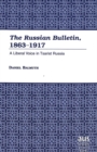 The Russian Bulletin, 1863-1917 : A Liberal Voice in Tsarist Russia - Book