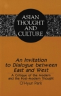 An Invitation to Dialogue Between East and West : A Critique of the Modern and the Post-Modern Thought - Book