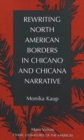 Rewriting North American Borders in Chicano and Chicana Narrative - Book