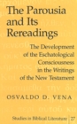 The Parousia and Its Rereadings : The Development of the Eschatological Consciousness in the Writings of the New Testament - Book