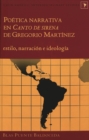 Poetica Narrativa en Canto de Sirena de Gregorio Martinez : Estilo, Narracion e Ideologia - Book