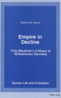 Empire in Decline : Fritz Mauthner's Critique of Wilhelminian Germany - Book