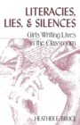 Literacies, Lies, and Silences : Girls Writing Lives in the Classroom - Book