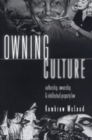 Owning Culture : Authorship, Ownership, and Intellectual Property Law - Book