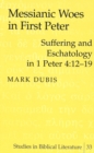 Messianic Woes in First Peter : Suffering and Eschatology in 1 Peter 4:12-19 - Book