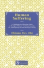 Human Suffering : A Challenge to Christian Faith in Igbo/African Christian Families (An Anthropological and Theological Study) - Book