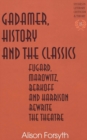 Gadamer, History and the Classics : Fugard, Marowitz, Berkoff, and Harrison Rewrite the Theatre - Book