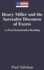 Henry Miller and the Surrealist Discourse of Excess : A Post-structuralist Reading - Book